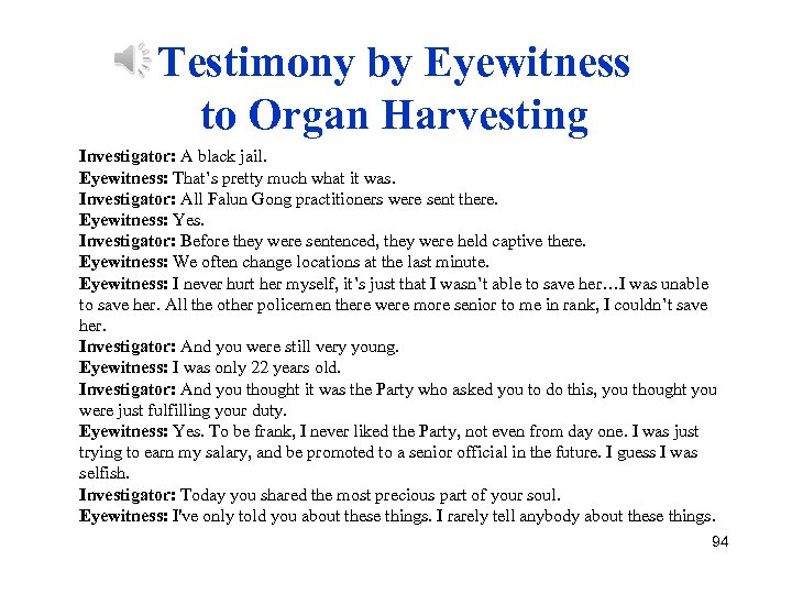 Testimony by Eyewitness to Organ Harvesting Investigator: A black jail. Eyewitness: That’s pretty much