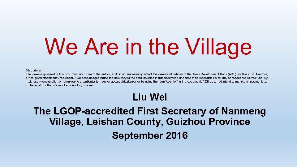 We Are in the Village Disclaimer: The views expressed in this document are those