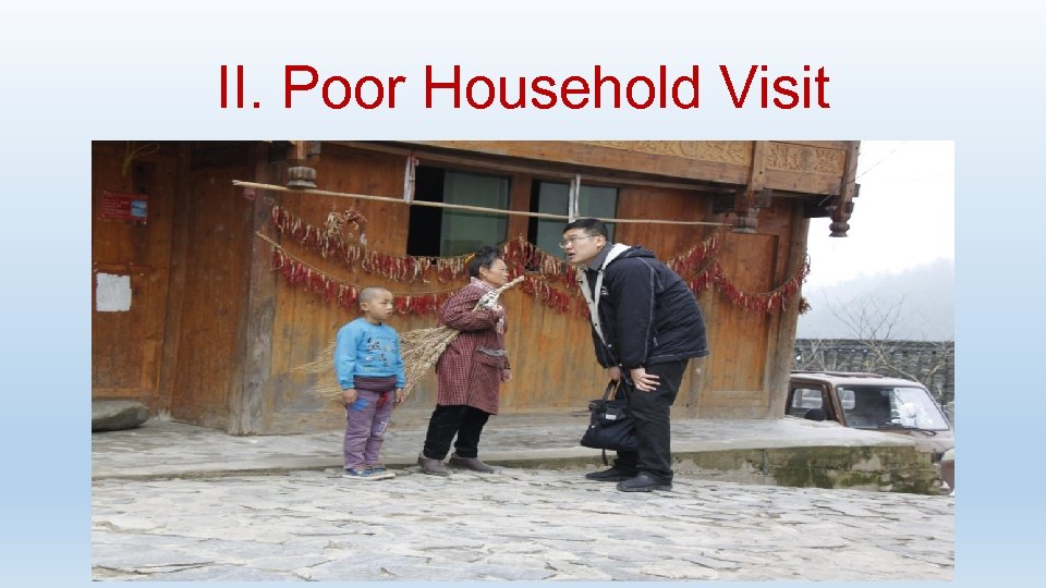 II. Poor Household Visit 