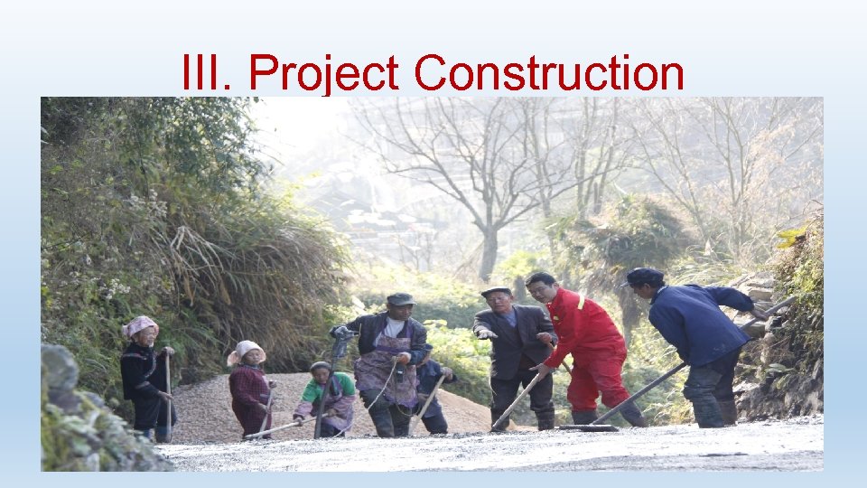 III. Project Construction 乡村旅游扶贫试点建设方案： ·原计划 30万修建村寨门、村史碑、两个公厕，改为全村改厕； ·原计划 50万购买芦笙、芦笙服装、黑毛猪、稻田鱼变成 44户建档立卡贫 困户的股金，注入到新成立的共济乡村旅游合作社； 其它项目：危房改造、水利设施维修、中低茶园改造、稻田养鱼等 2015年各部门投入累计超过630万 