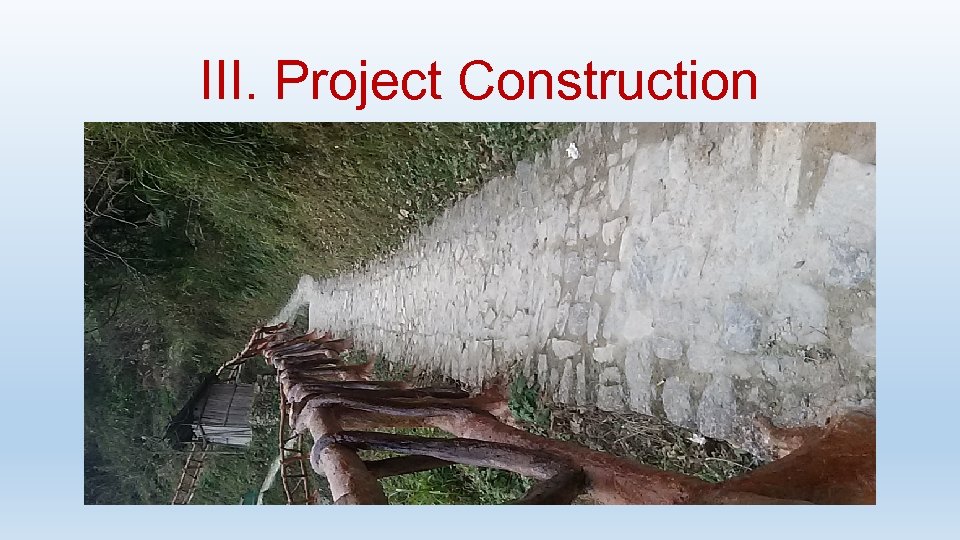 III. Project Construction 