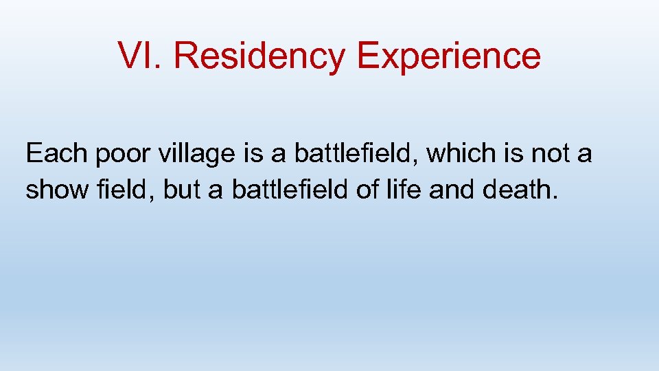 VI. Residency Experience Each poor village is a battlefield, which is not a show