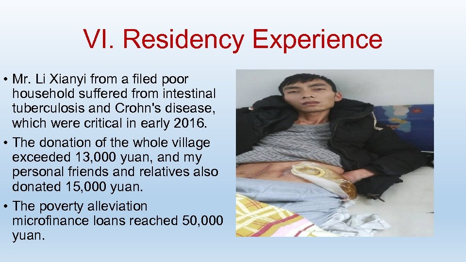VI. Residency Experience • Mr. Li Xianyi from a filed poor household suffered from