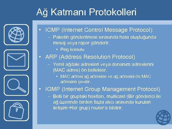 Ağ Katmanı Protokolleri • ICMP (Internet Control Message Protocol): – Paketin gönderilmesi sırasında hata