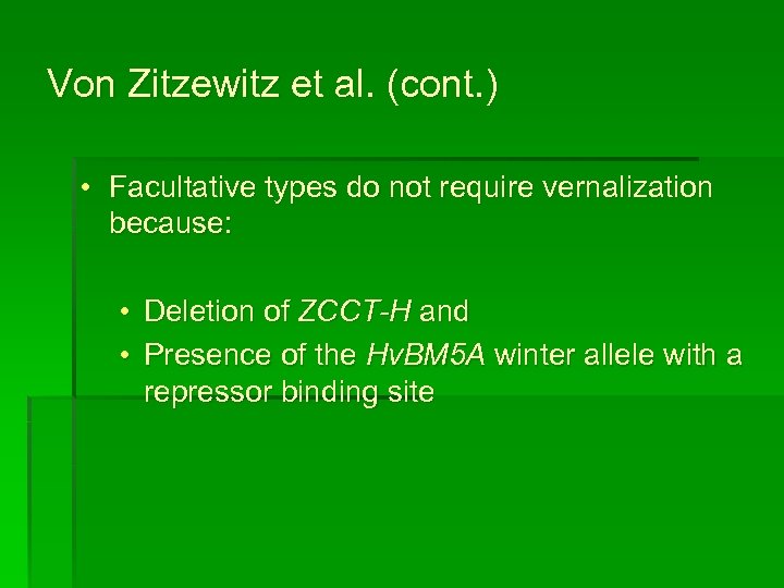 Von Zitzewitz et al. (cont. ) • Facultative types do not require vernalization because: