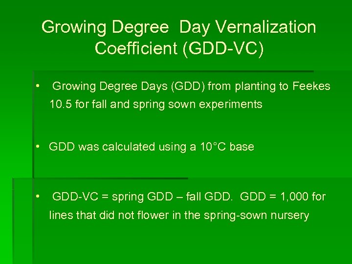 Growing Degree Day Vernalization Coefficient (GDD-VC) • Growing Degree Days (GDD) from planting to