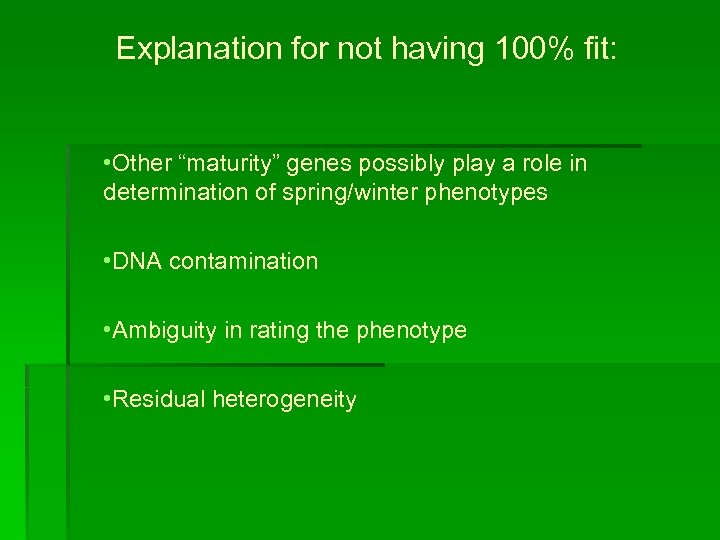 Explanation for not having 100% fit: • Other “maturity” genes possibly play a role