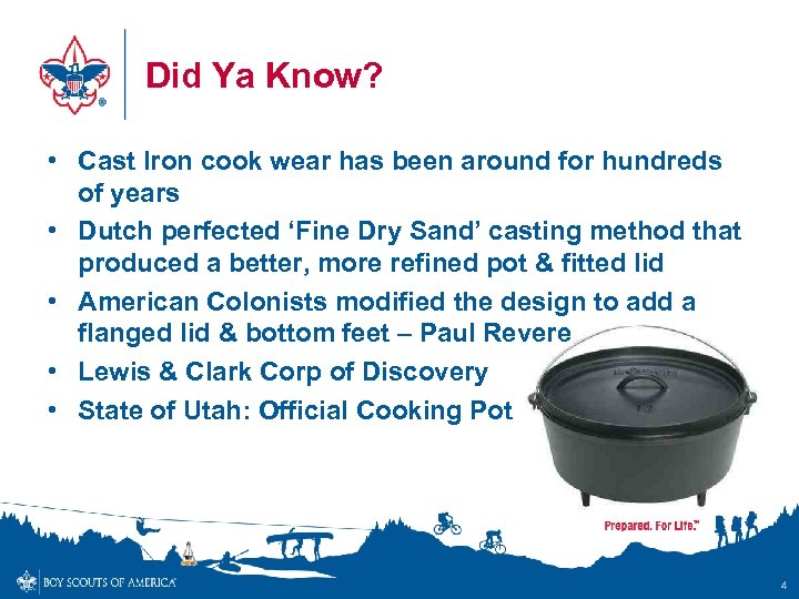 Did Ya Know? • Cast Iron cook wear has been around for hundreds of