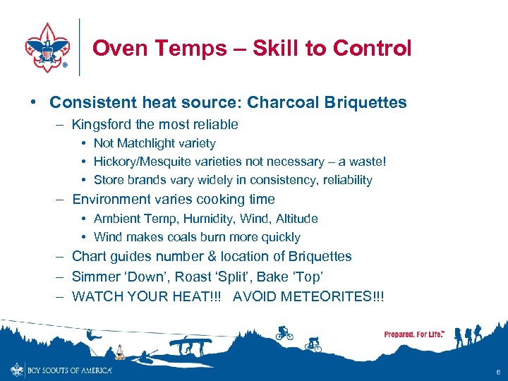 Oven Temps – Skill to Control • Consistent heat source: Charcoal Briquettes – Kingsford