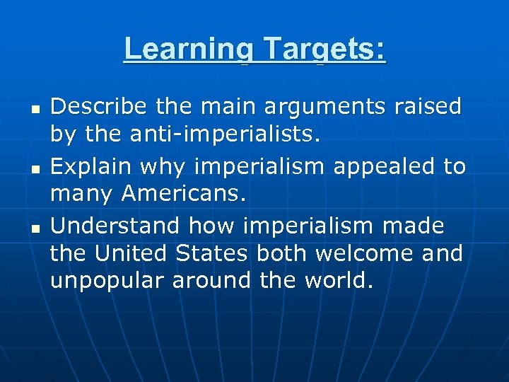 Learning Targets: n n n Describe the main arguments raised by the anti-imperialists. Explain