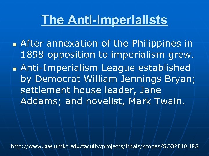 The Anti-Imperialists n n After annexation of the Philippines in 1898 opposition to imperialism