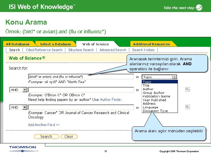 Konu Arama Örnek: (bird* or avian) and (flu or influenz*) Aranacak terimlerinizi girin. Arama