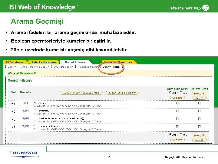 Arama Geçmişi • Arama ifadeleri bir arama geçmişinde muhafaza edilir. • Boolean operatörleriyle kümeler