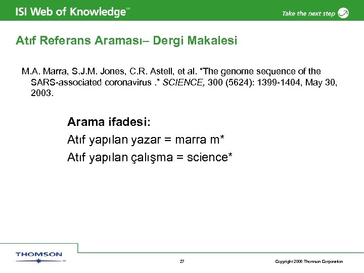 Atıf Referans Araması– Dergi Makalesi M. A. Marra, S. J. M. Jones, C. R.