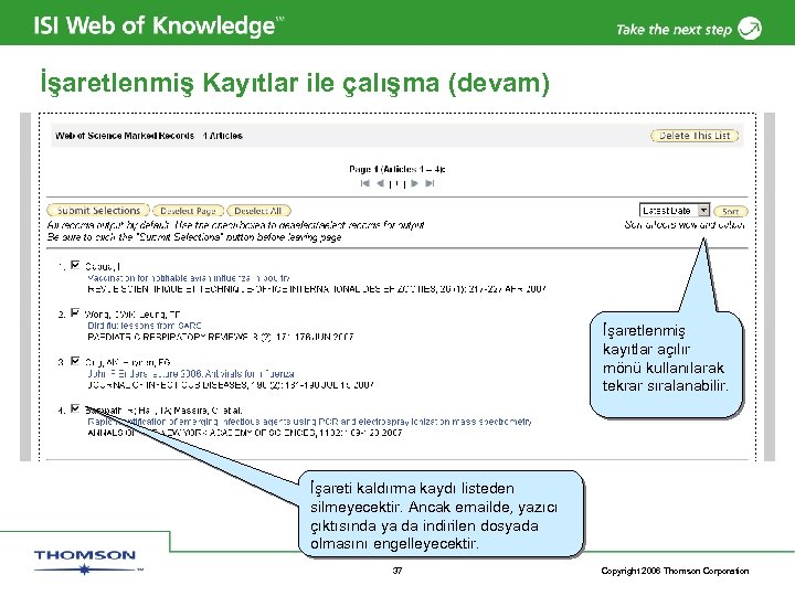 İşaretlenmiş Kayıtlar ile çalışma (devam) İşaretlenmiş kayıtlar açılır mönü kullanılarak tekrar sıralanabilir. İşareti kaldırma