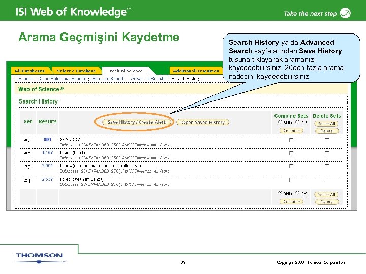 Arama Geçmişini Kaydetme Search History ya da Advanced Search sayfalarından Save History tuşuna tıklayarak