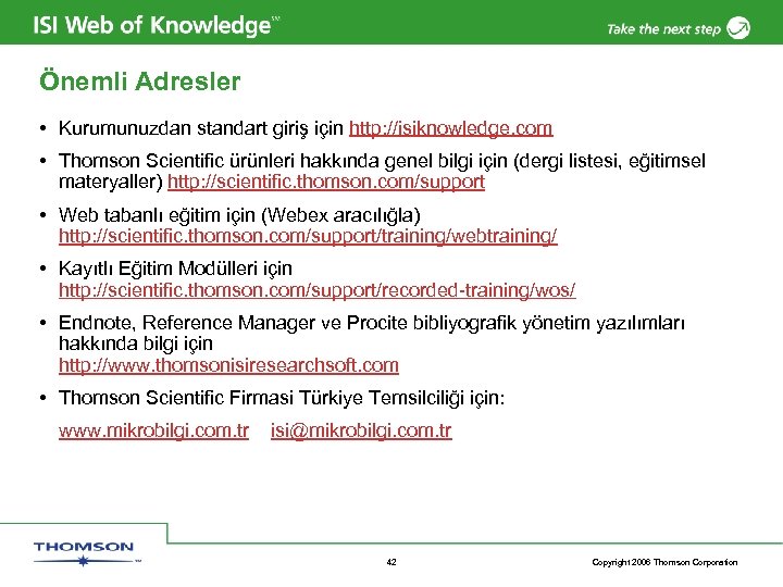 Önemli Adresler • Kurumunuzdan standart giriş için http: //isiknowledge. com • Thomson Scientific ürünleri