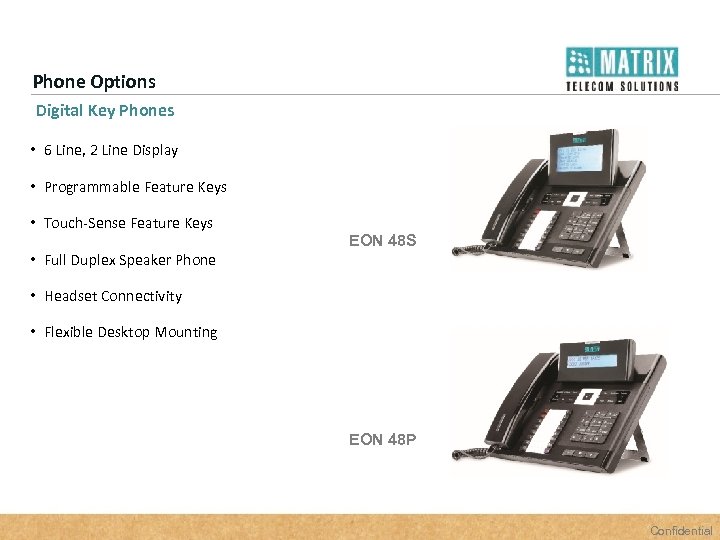 Phone Options Digital Key Phones • 6 Line, 2 Line Display • Programmable Feature