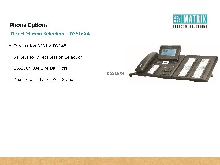 Phone Options Direct Station Selection – DSS 16 X 4 • Companion DSS for
