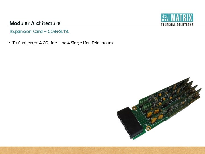 Modular Architecture Expansion Card – CO 4+SLT 4 • To Connect to 4 CO