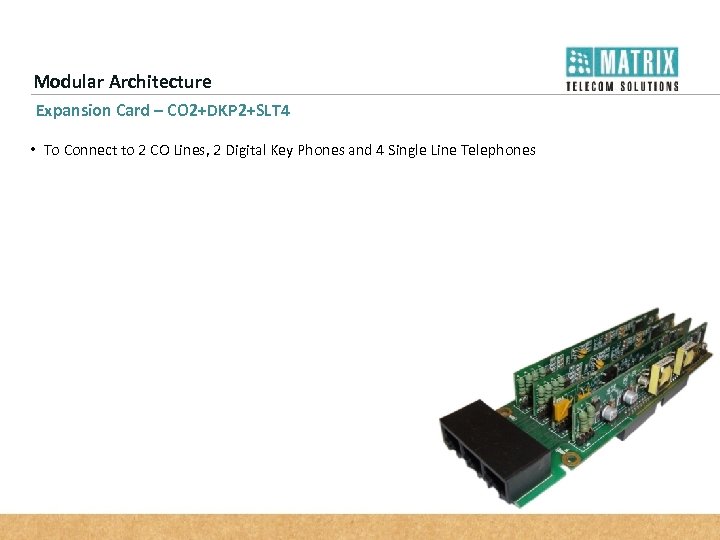 Modular Architecture Expansion Card – CO 2+DKP 2+SLT 4 • To Connect to 2