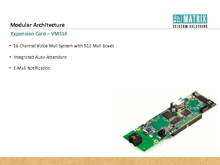 Modular Architecture Expansion Card – VMS 16 • 16 Channel Voice Mail System with
