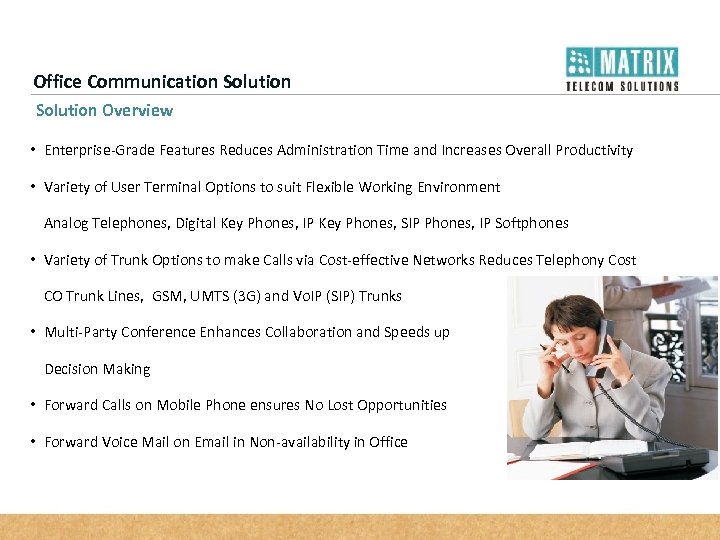 Office Communication Solution Overview • Enterprise-Grade Features Reduces Administration Time and Increases Overall Productivity