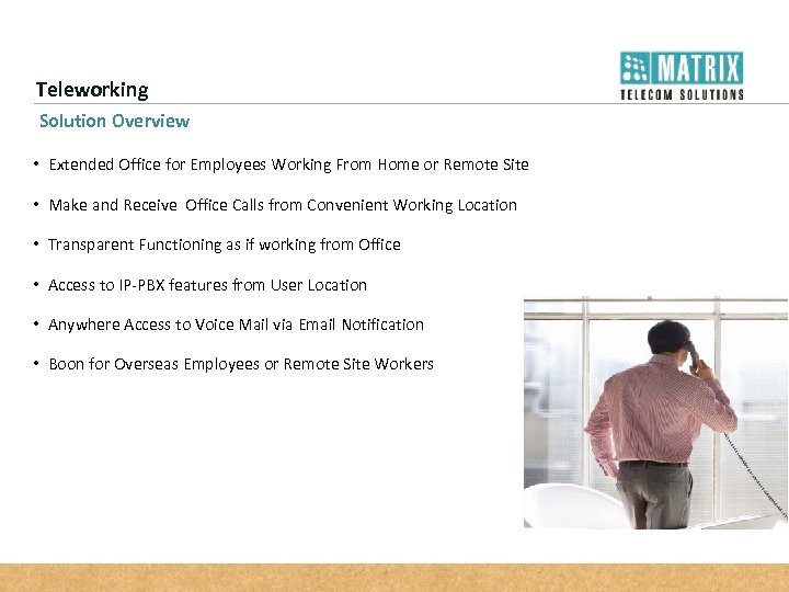 Teleworking Solution Overview • Extended Office for Employees Working From Home or Remote Site