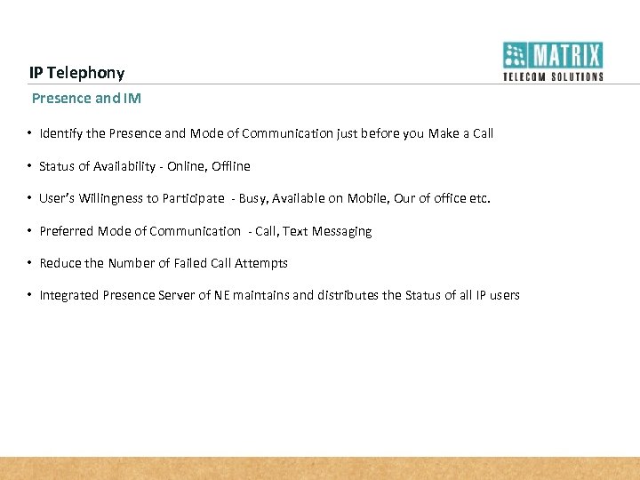 IP Telephony Presence and IM • Identify the Presence and Mode of Communication just