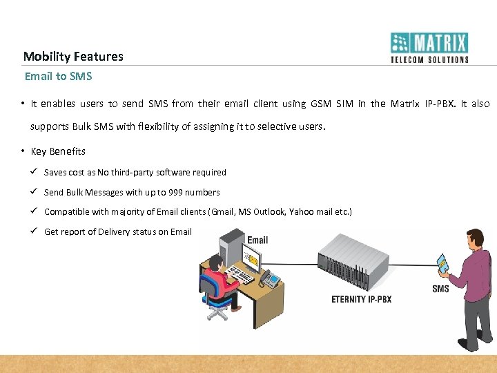 Mobility Features Email to SMS • It enables users to send SMS from their