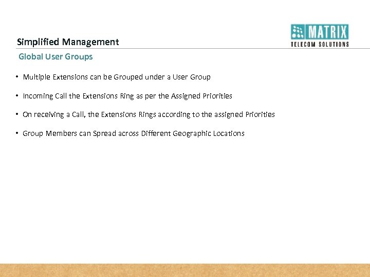 Simplified Management Global User Groups • Multiple Extensions can be Grouped under a User