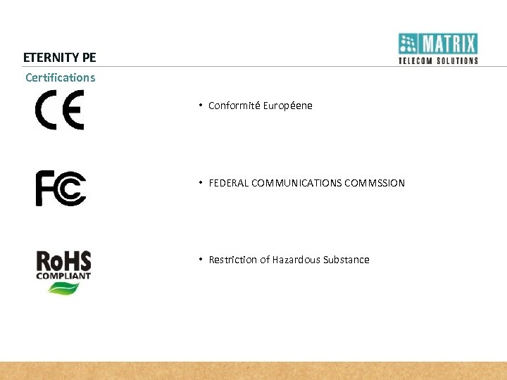 ETERNITY PE Certifications • Conformité Européene • FEDERAL COMMUNICATIONS COMMSSION • Restriction of Hazardous