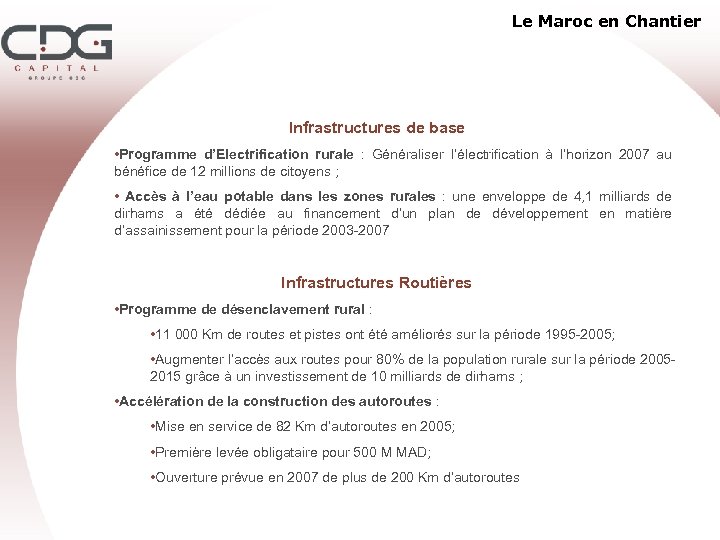 Le Maroc en Chantier Infrastructures de base • Programme d’Electrification rurale : Généraliser l’électrification