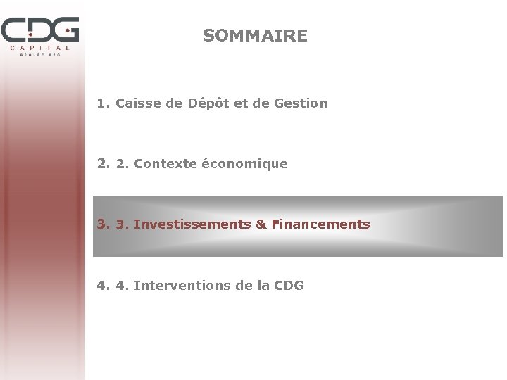 SOMMAIRE 1. Caisse de Dépôt et de Gestion 2. 2. Contexte économique 3. 3.