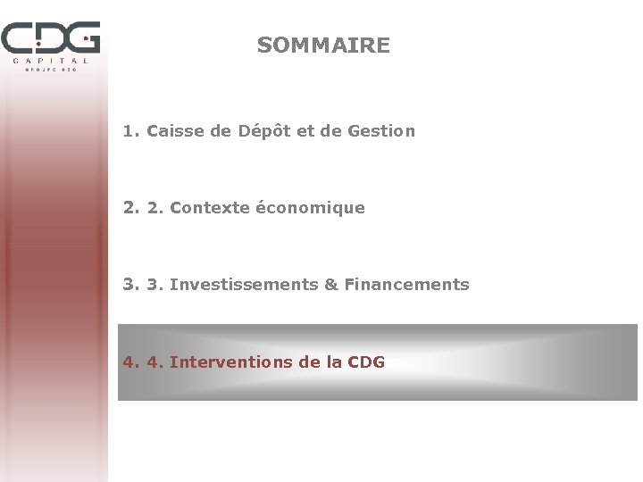 SOMMAIRE 1. Caisse de Dépôt et de Gestion 2. 2. Contexte économique 3. 3.