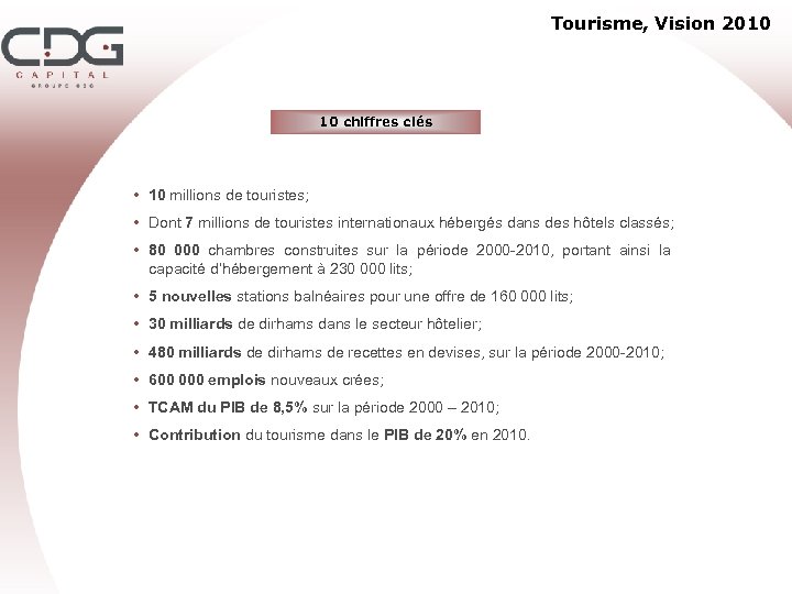 Tourisme, Vision 2010 10 chiffres clés • 10 millions de touristes; • Dont 7