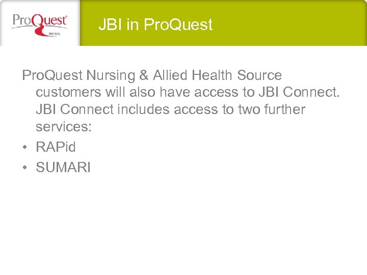 JBI in Pro. Quest Nursing & Allied Health Source customers will also have access