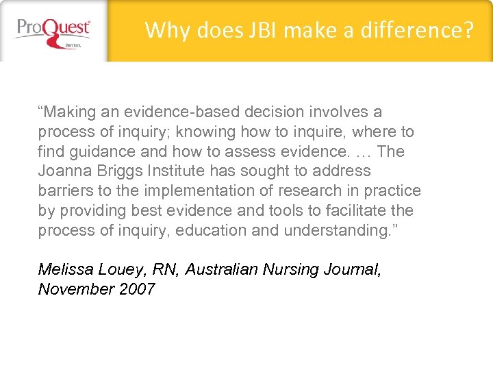 Why does JBI make a difference? “Making an evidence-based decision involves a process of