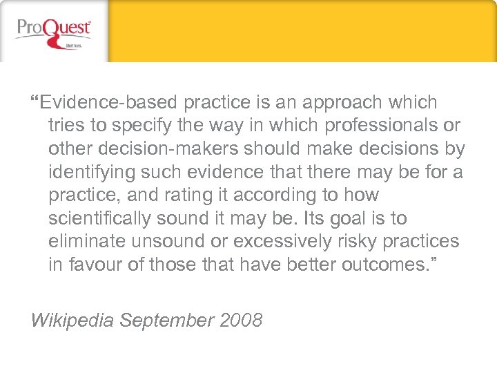 “Evidence-based practice is an approach which tries to specify the way in which professionals