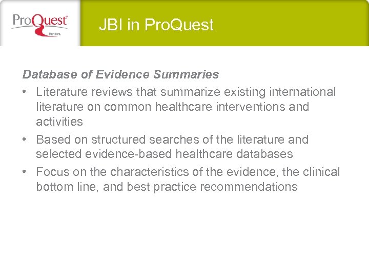 JBI in Pro. Quest Database of Evidence Summaries • Literature reviews that summarize existing