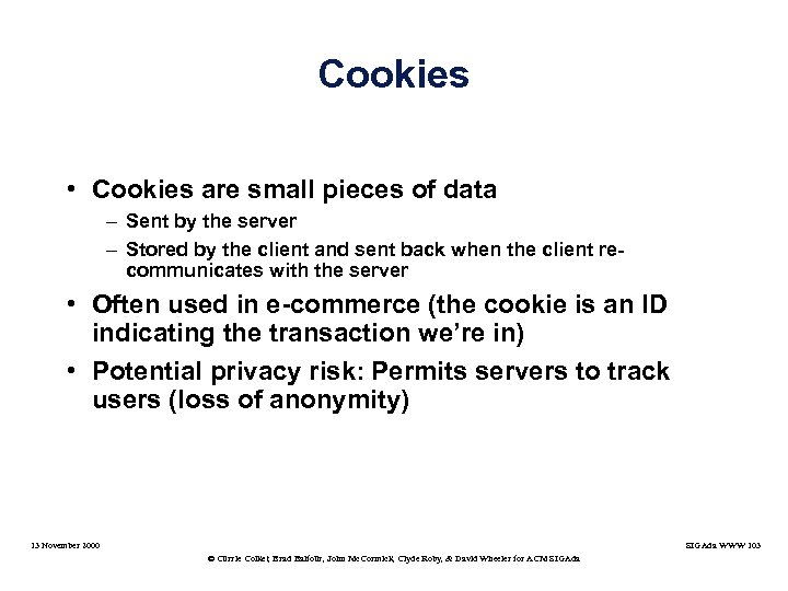 Cookies • Cookies are small pieces of data – Sent by the server –