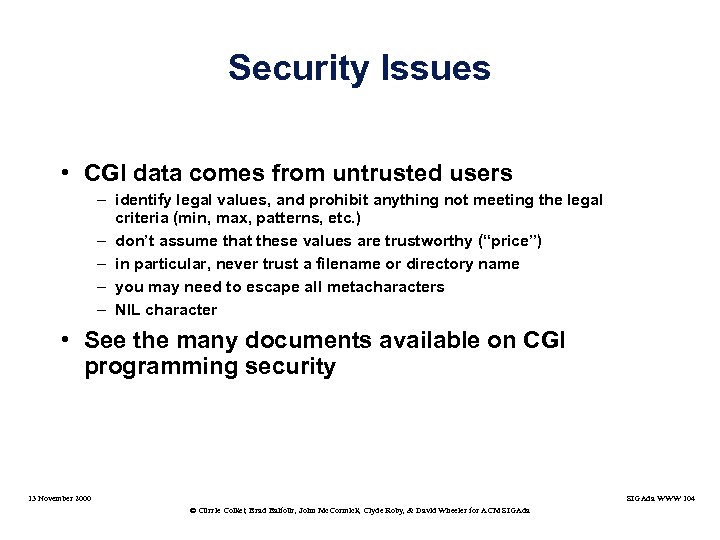 Security Issues • CGI data comes from untrusted users – identify legal values, and