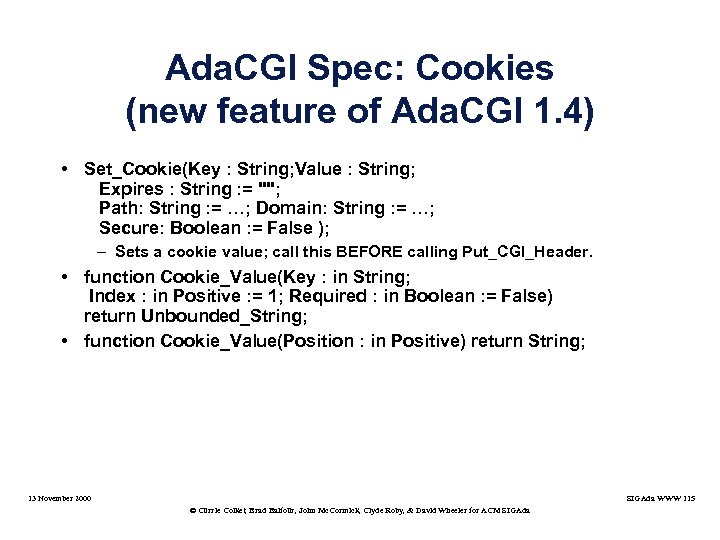 Ada. CGI Spec: Cookies (new feature of Ada. CGI 1. 4) • Set_Cookie(Key :