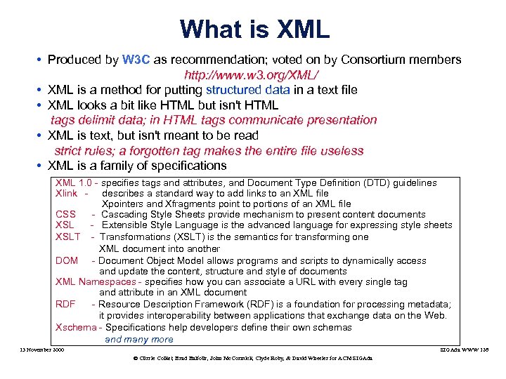 What is XML • Produced by W 3 C as recommendation; voted on by