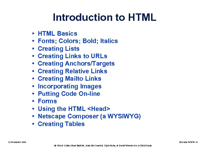 Introduction to HTML • • • • HTML Basics Fonts; Colors; Bold; Italics Creating