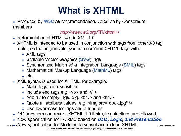 What is XHTML Produced by W 3 C as recommendation; voted on by Consortium