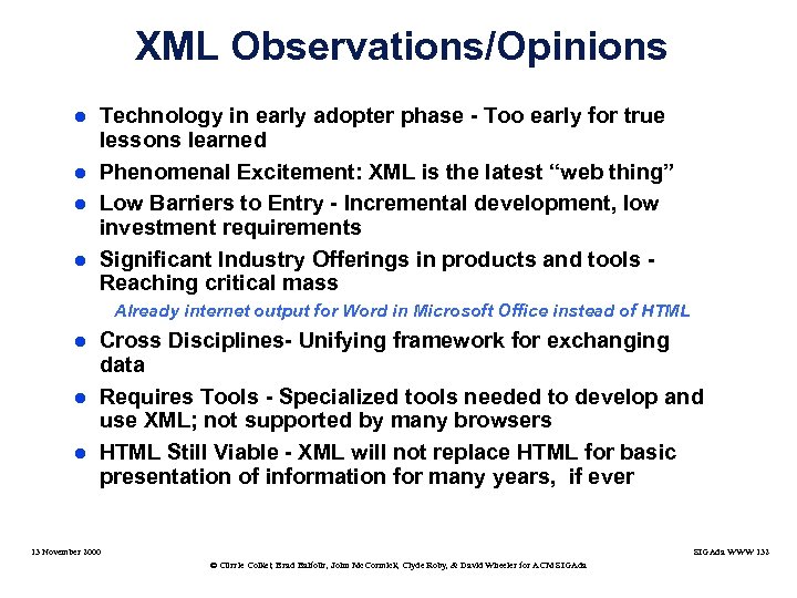 XML Observations/Opinions l l Technology in early adopter phase - Too early for true