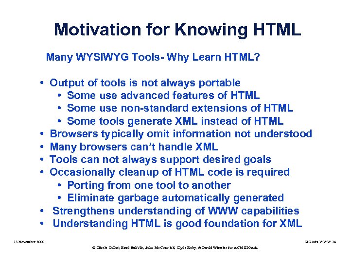 Motivation for Knowing HTML Many WYSIWYG Tools- Why Learn HTML? • Output of tools