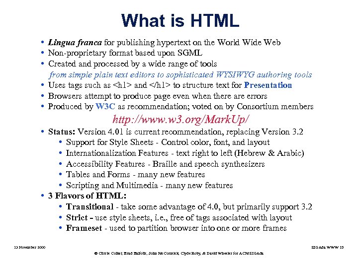 What is HTML • Lingua franca for publishing hypertext on the World Wide Web