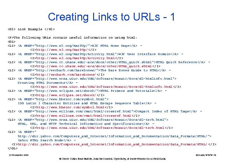 Creating Links to URLs - 1 <H 1> Link Example </H 1> <P>The following